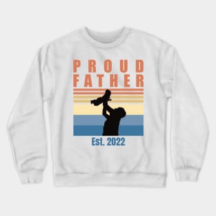 Proud Father Est 2022 | First Time Father | First Fathers Day Crewneck Sweatshirt